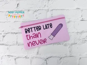 Better Late Than Never ITH Bag embroidery design (4 sizes available) DIGITAL DOWNLOAD