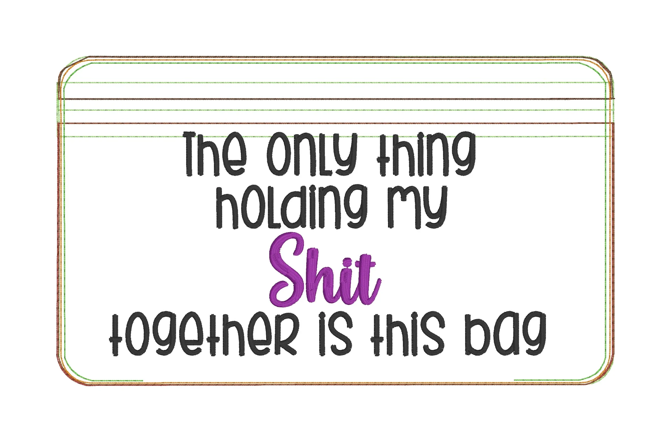 Holding my sh*t together ITH Bag (4 sizes available) machine embroidery design DIGITAL DOWNLOAD