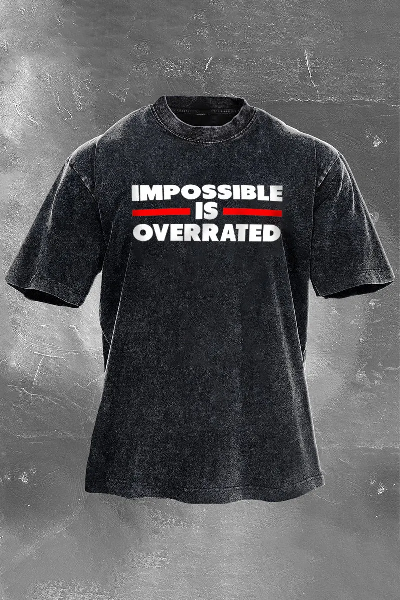 Impossible Is Overrated Printed Men's Washed T-Shirt