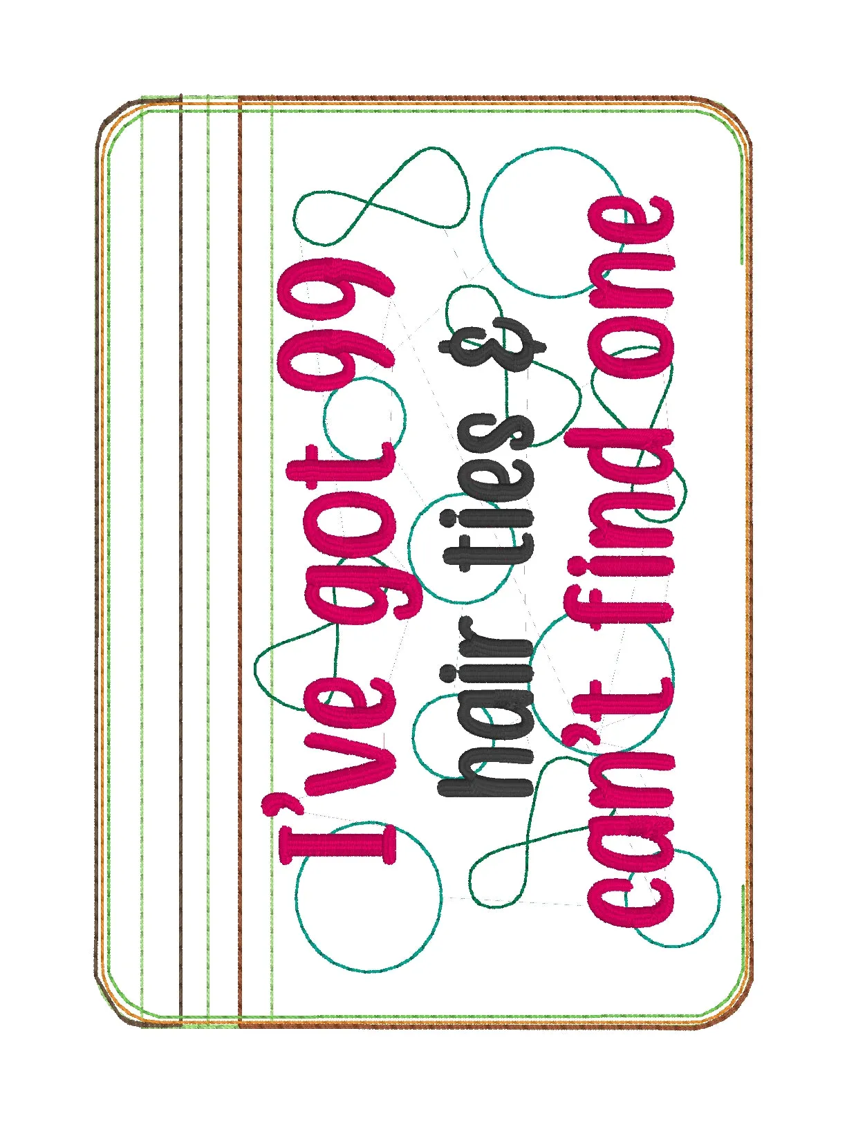 I've got 99 Hair ties & can't find one ITH Bag (4 sizes available) machine embroidery design DIGITAL DOWNLOAD