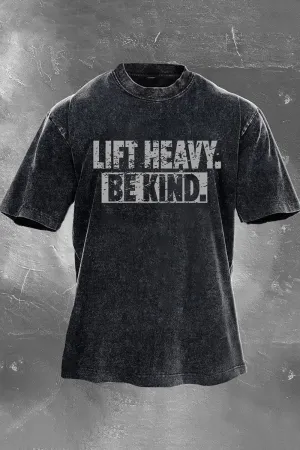 Lift Heavy. Be Kind Printed Men's Washed T-Shirt