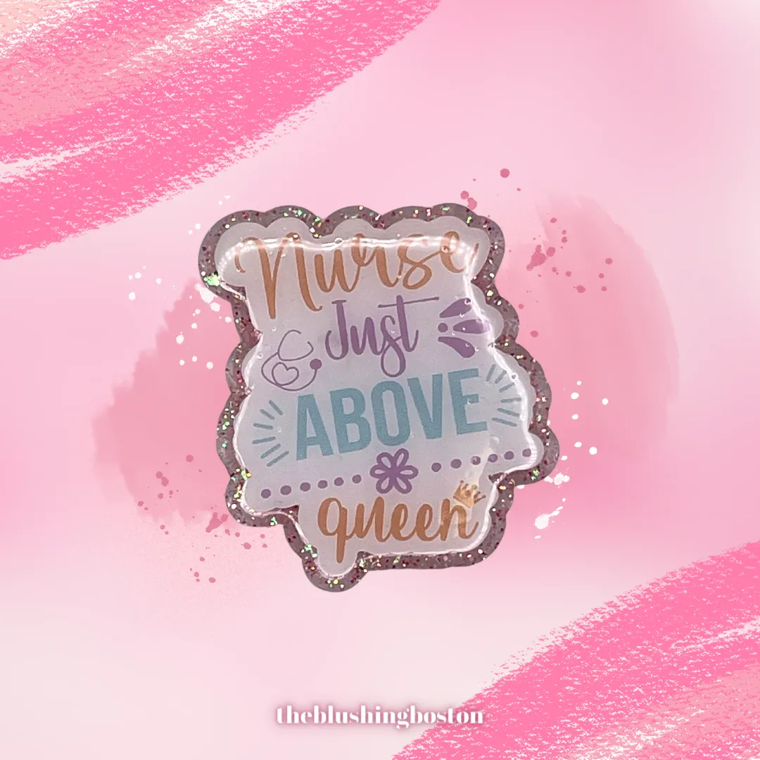 Nurse - Just Above Queen - Badge Reel