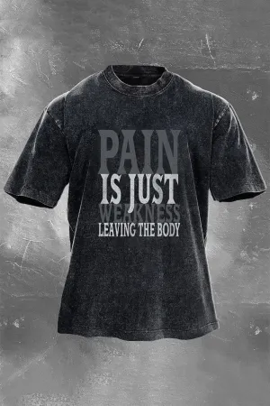 Pain Is Just Weakness Leaving The Body Printed Men's Washed T-Shirt