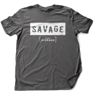 SAVAGE. Never average — premium unisex T-shirt