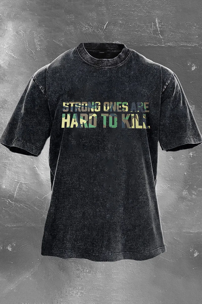 Strong Ones Are Hard To Kill Printed Men's Washed T-Shirt