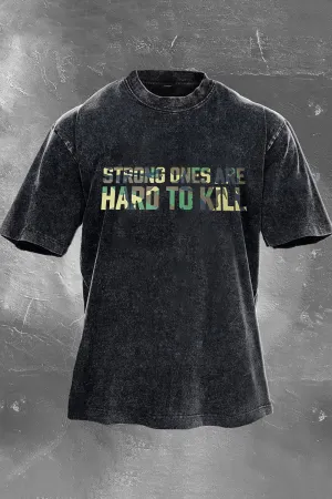 Strong Ones Are Hard To Kill Printed Men's Washed T-Shirt