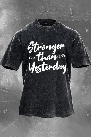 Stronger Than Yesterday Printed Men's Washed T-Shirt