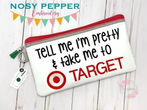 Tell me I'm pretty and take me to Target ITH Bag (4 sizes available) machine embroidery design DIGITAL DOWNLOAD