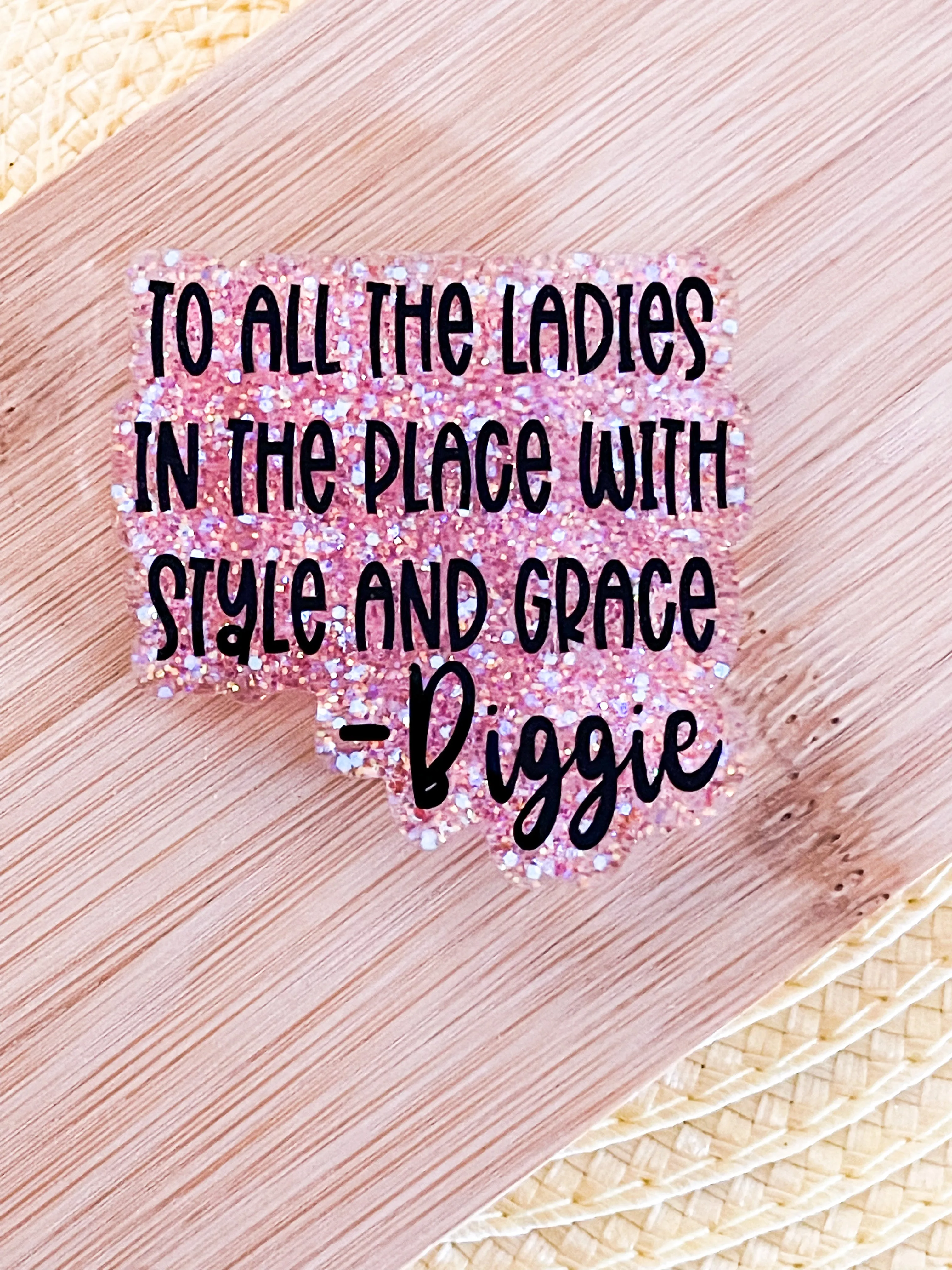 To All the Ladies in the Place with Style & Grace - Badge Reel
