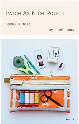 Twice As Nice Pouch Pattern --- Aneela Hoey
