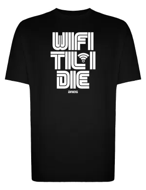 Wifi Til I Die Unisex T-Shirt