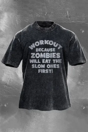 Workout Because Zombies Will Eat The Slow Ones First Printed Men's Washed T-Shirt