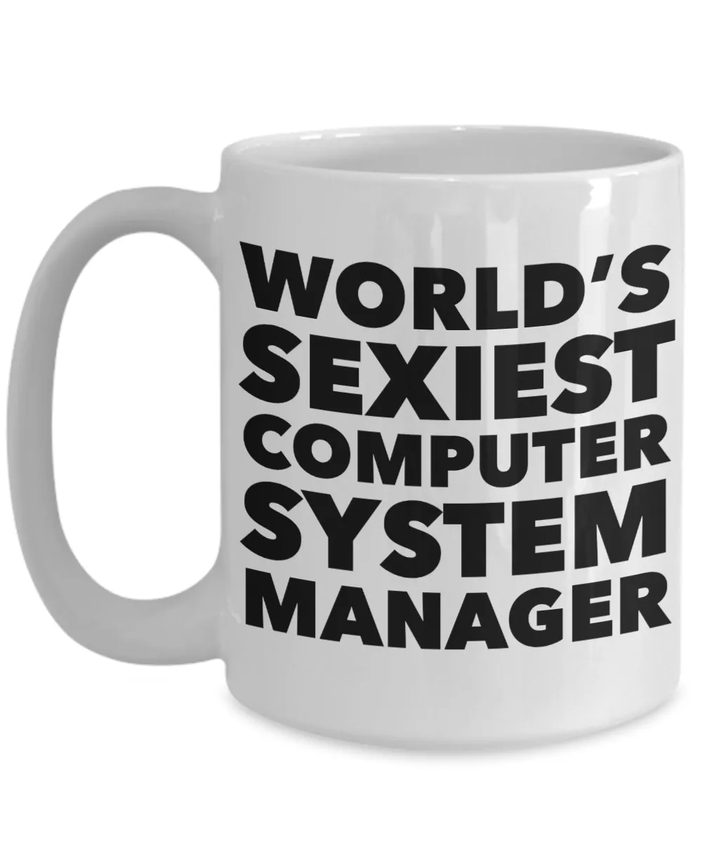 World's Sexiest Computer System Manager Mug Ceramic Coffee Cup